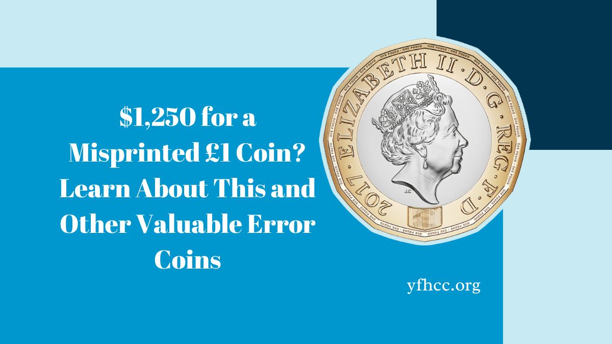 $1,250 for a Misprinted £1 Coin? Learn About This and Other Valuable Error Coins