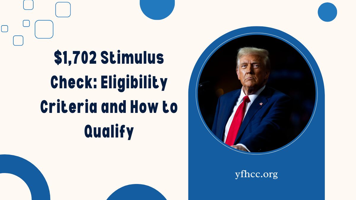 $1,702 Stimulus Check: Eligibility Criteria and How to Qualify