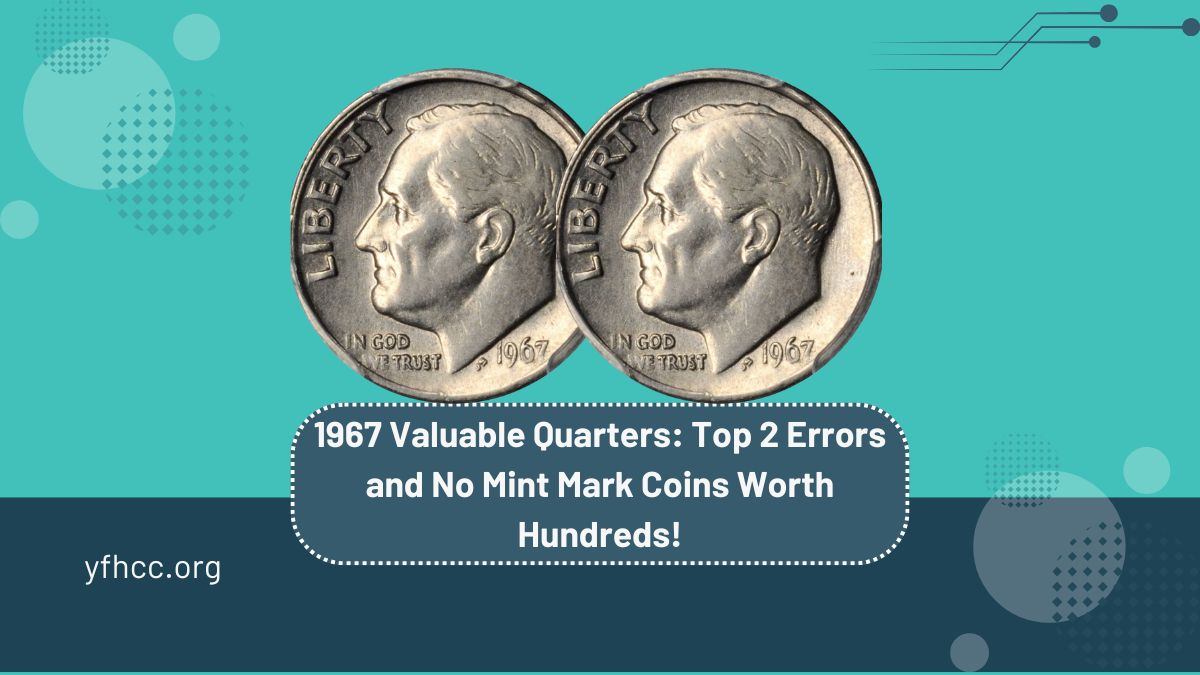 1967 Valuable Quarters: Top 2 Errors and No Mint Mark Coins Worth Hundreds!