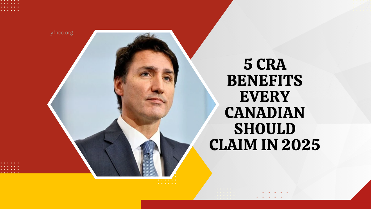 5 CRA Benefits Every Canadian Should Claim In 2025 For Maximum Savings