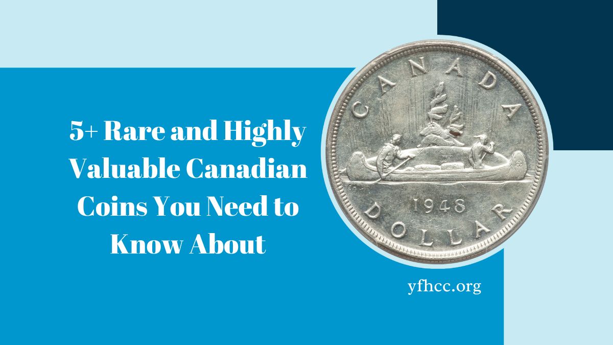 5+ Rare and Highly Valuable Canadian Coins You Need to Know About