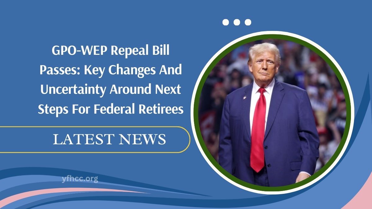 GPO-WEP Repeal Bill Passes: Key Changes And Uncertainty Around Next Steps For Federal Retirees