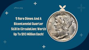 5 Rare Dimes And A Bicentennial Quarter Still In Circulation: Worth Up To $93 Million Each!