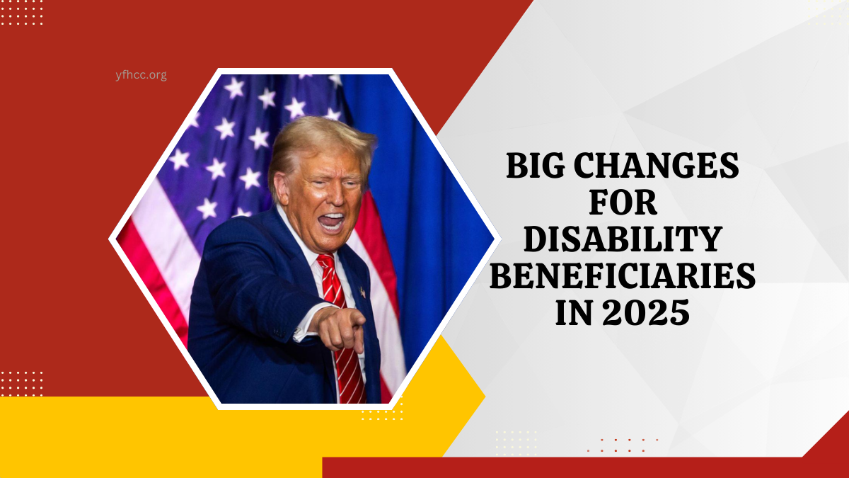 Big Changes For Disability Beneficiaries In 2025 - Payments, Increases, And Updates