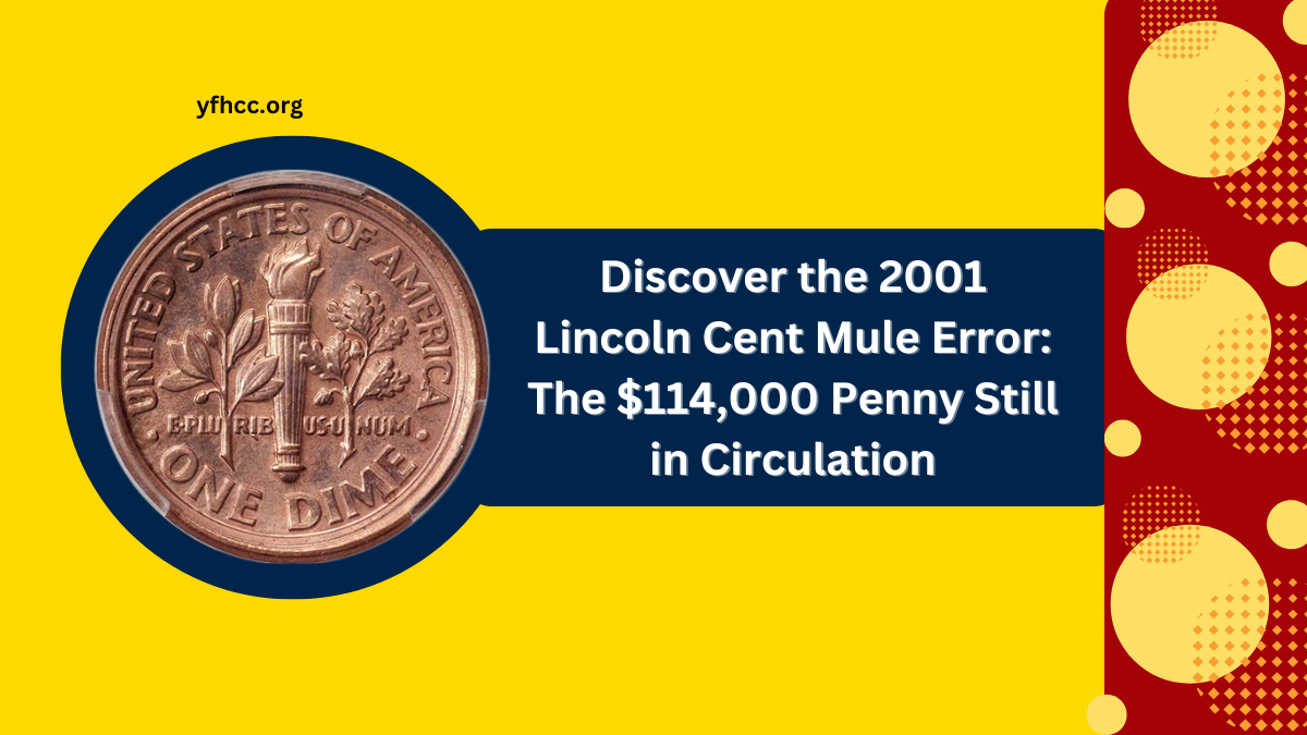 Discover the 2001 Lincoln Cent Mule Error: The $114,000 Penny Still in Circulation