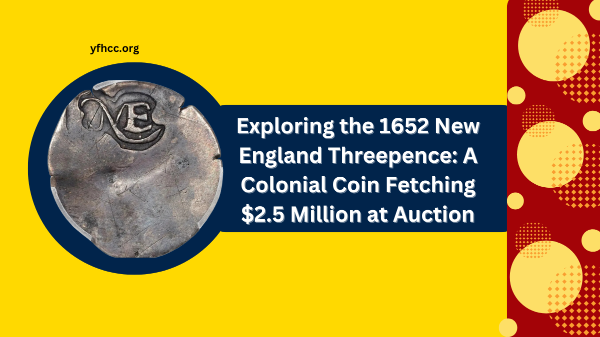 Exploring the 1652 New England Threepence A Colonial Coin Fetching $2.5 Million at Auction