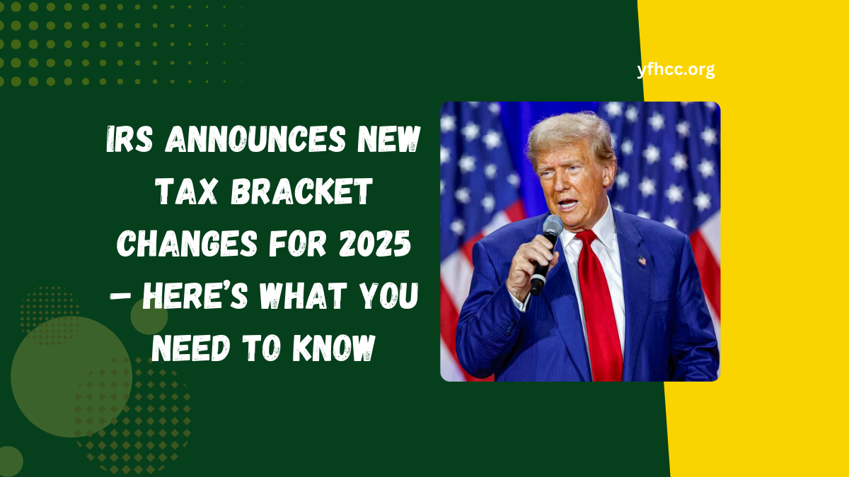 IRS Announces New Tax Bracket Changes for 2025 – Here’s What You Need to Know