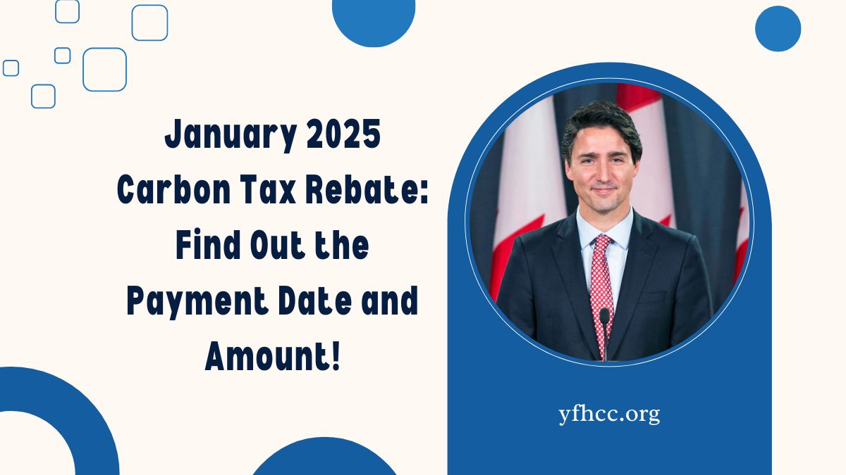 January 2025 Carbon Tax Rebate: Find Out the Payment Date and Amount!