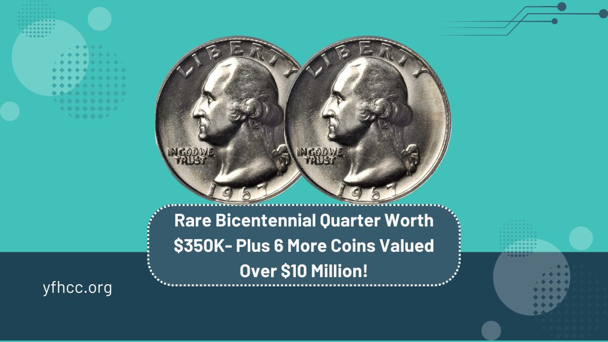 Rare Bicentennial Quarter Worth $350K- Plus 6 More Coins Valued Over $10 Million!