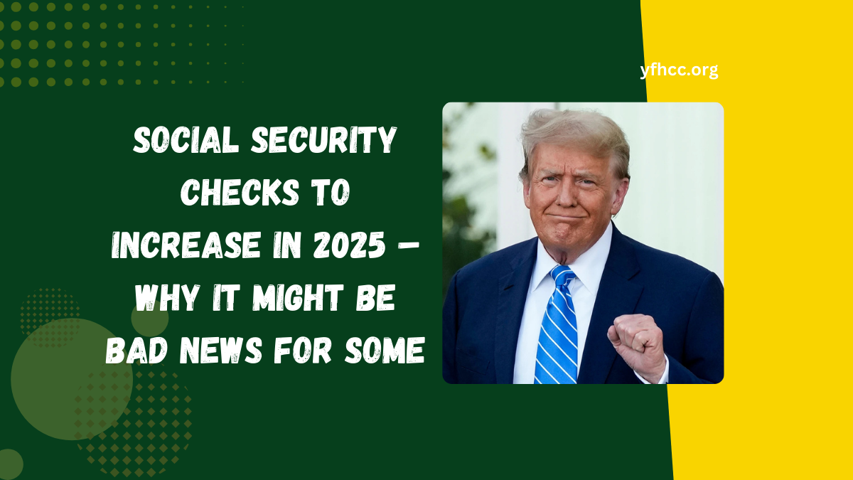 Social Security Checks to Increase in 2025 – Why It Might Be Bad News for Some