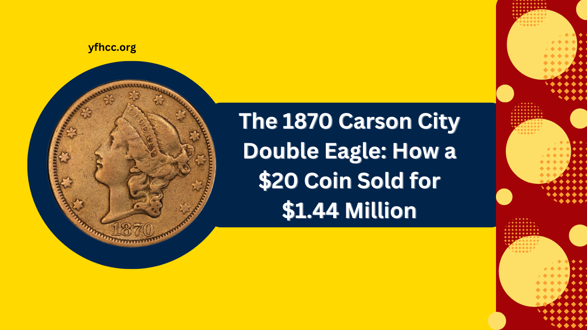 The 1870 Carson City Double Eagle: How a $20 Coin Sold for $1.44 Million