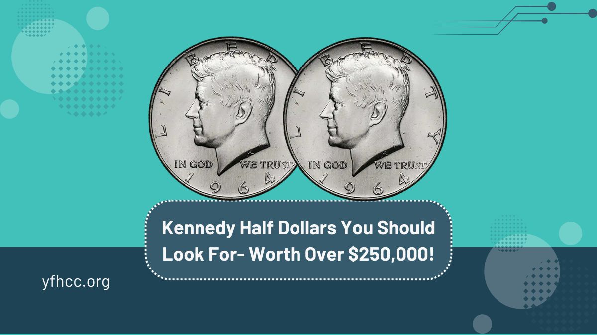 Kennedy Half Dollars You Should Look For- 6 Coins Valued at Over $250,000!