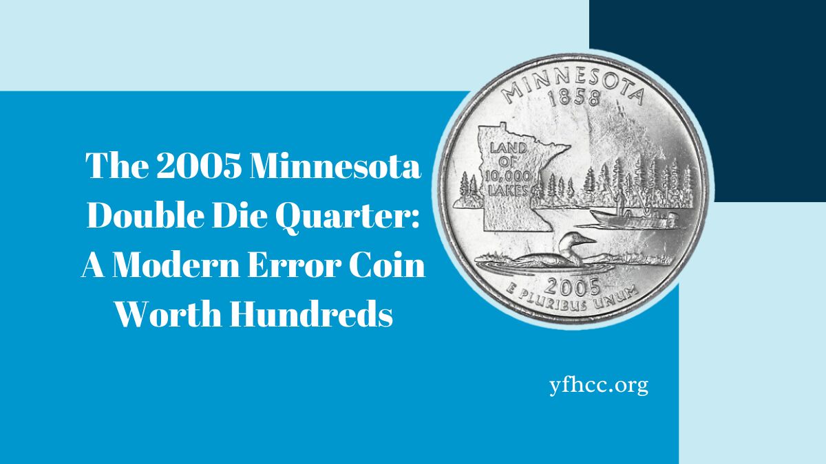 The 2005 Minnesota Double Die Quarter: A Modern Error Coin Worth Hundreds