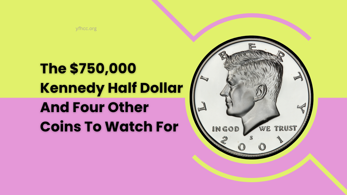 The $750,000 Kennedy Half Dollar And Four Other Coins To Watch For