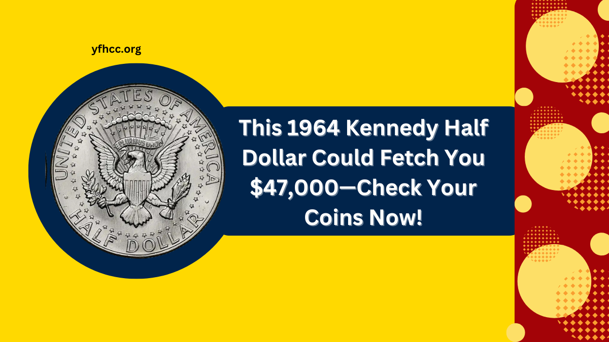 This 1964 Kennedy Half Dollar Could Fetch You $47,000—Check Your Coins Now!